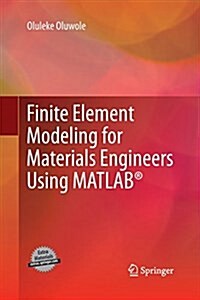 Finite Element Modeling for Materials Engineers Using MATLAB (R) (Paperback, 2011 ed.)