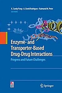 Enzyme- And Transporter-Based Drug-Drug Interactions: Progress and Future Challenges (Paperback, 2010)