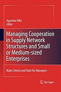 Managing Cooperation in Supply Network Structures and Small or Medium-Sized Enterprises : Main Criteria and Tools for Managers (Paperback)