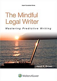 The Mindful Legal Writer: Mastering Predictive Writing (Paperback)
