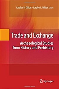 Trade and Exchange: Archaeological Studies from History and Prehistory (Paperback, 2010)