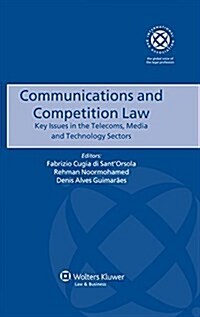 Communications and Competition Law: Key Issues in the Telecoms, Media and Technology Sectors (Hardcover)