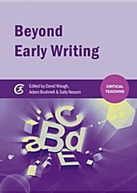 Beyond Early Writing : Teaching Writing in Primary Schools (Paperback)