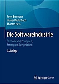 Die Softwareindustrie: ?onomische Prinzipien, Strategien, Perspektiven (Hardcover, 3, 3., Vollst. Ube)