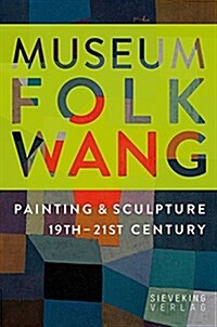 Museum Folkwang: Painting & Sculpture 19th - 21st Centuries (Hardcover)