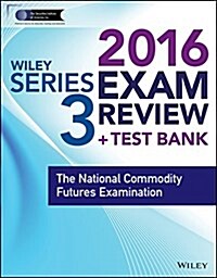 Wiley Series 3 Exam Review 2016 + Test Bank: The National Commodities Futures Examination (Paperback, 3)