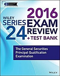 Wiley Series 24 Exam Review 2016 + Test Bank: The General Securities Principal Examination (Paperback, 4)
