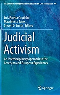 Judicial Activism: An Interdisciplinary Approach to the American and European Experiences (Hardcover, 2015)