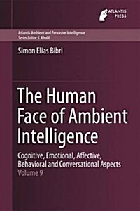 The Human Face of Ambient Intelligence: Cognitive, Emotional, Affective, Behavioral and Conversational Aspects (Hardcover, 2015)