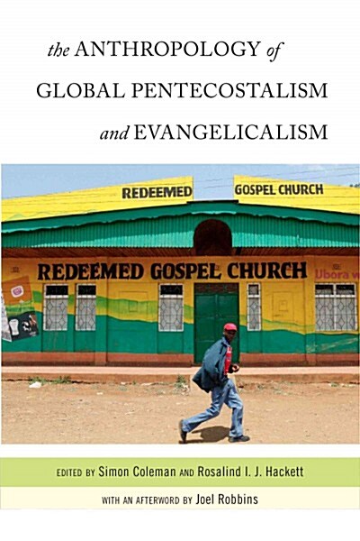 The Anthropology of Global Pentecostalism and Evangelicalism (Hardcover)