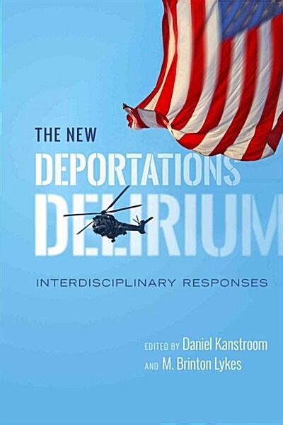 The New Deportations Delirium: Interdisciplinary Responses (Hardcover)