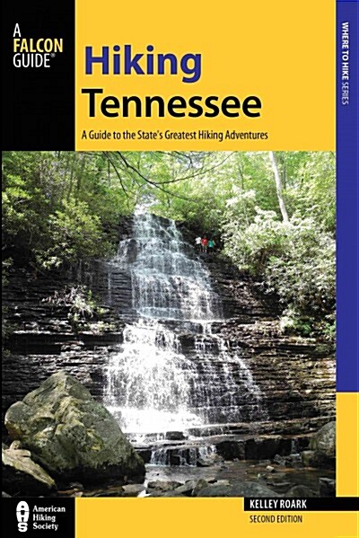 Hiking Tennessee: A Guide to the States Greatest Hiking Adventures (Paperback, 2)