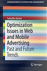 Optimization Issues in Web and Mobile Advertising: Past and Future Trends (Paperback, 2016)