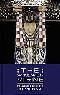 The Wittgenstein Vitrine: Modern Opulence in Vienna (Hardcover)