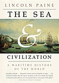 The Sea and Civilization: A Maritime History of the World (Paperback)
