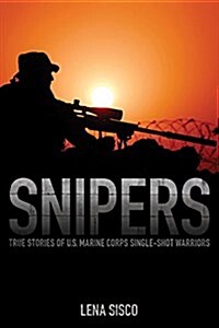 Marine Scout Snipers: True Stories from U.S. Marine Corps Snipers (Paperback)