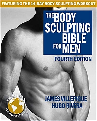 The Body Sculpting Bible for Men, Fourth Edition: The Ultimate Mens Body Sculpting and Bodybuilding Guide Featuring the Best Weight Training Workouts (Paperback, 4)