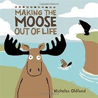 Making the Moose Out of Life (Paperback, DGS)