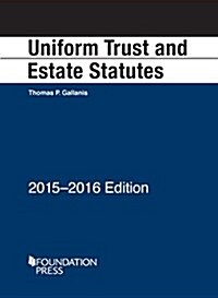 Uniform Trust and Estate Statutes 2015-2016 (Paperback, New)