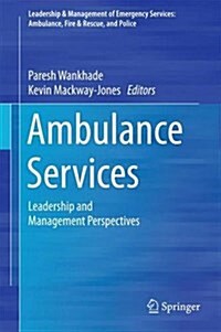 Ambulance Services: Leadership and Management Perspectives (Hardcover, 2015)