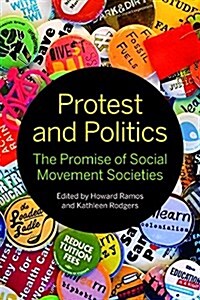 Protest and Politics: The Promise of Social Movement Societies (Paperback)