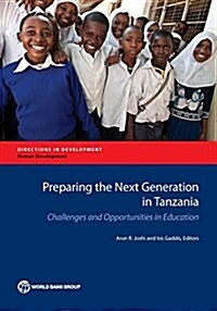 Preparing the Next Generation in Tanzania: Challenges and Opportunities in Education (Paperback)