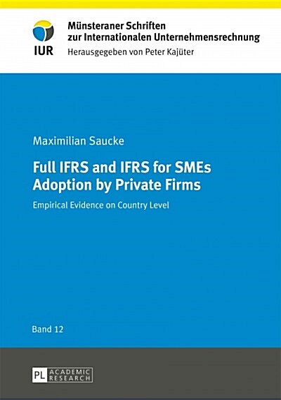 Full Ifrs and Ifrs for Smes Adoption by Private Firms: Empirical Evidence on Country Level (Hardcover)