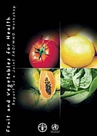 Fruit and Vegetables for Health: Report of a Joint Fao/Who Workshop (Paperback)