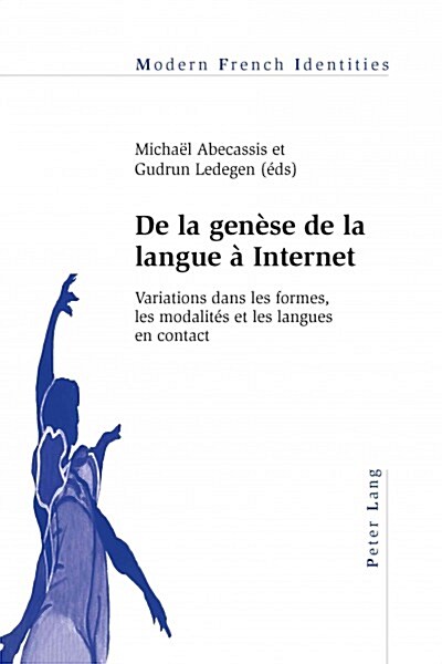 de la Gen?e de la Langue ?Internet: Variations Dans Les Formes, Les Modalit? Et Les Langues En Contact (Paperback)