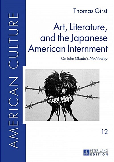 Art, Literature, and the Japanese American Internment: On John Okadas No-No Boy (Hardcover)