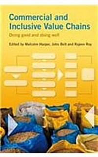 Commercial and Inclusive Value Chains : Doing Good and Doing Well (Hardcover)