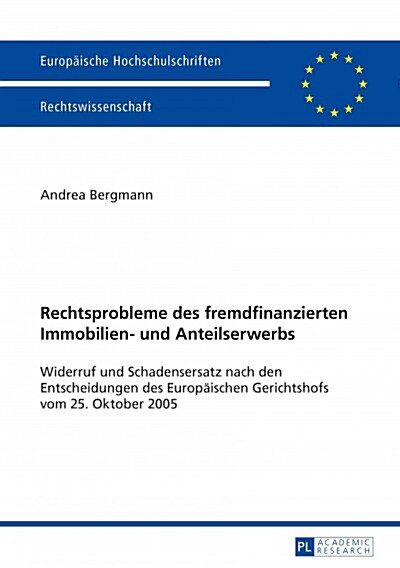 Rechtsprobleme Des Fremdfinanzierten Immobilien- Und Anteilserwerbs: Widerruf Und Schadensersatz Nach Den Entscheidungen Des Europaeischen Gerichtshof (Paperback)