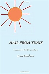 Mail From Tunis: a season in the blogosphere (Paperback)