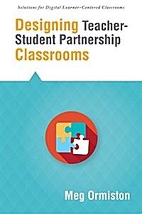 Designing Teacher-Student Partnership Classrooms (Paperback)
