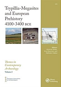 Trypillia Mega-Sites and European Prehistory : 4100-3400 BCE (Hardcover)