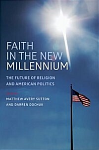 Faith in the New Millennium: The Future of Religion and American Politics (Paperback)
