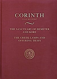 The Sanctuary of Demeter and Kore: Greek Lamps and Offering Trays (Hardcover)