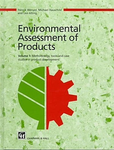 Environmental Assessment of Products : Volume 1 Methodology, Tools and Case Studies in Product Development (Hardcover)