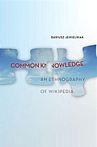 Common Knowledge?: An Ethnography of Wikipedia (Paperback)