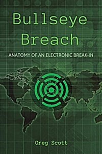 Bullseye Breach: Anatomy of an Electronic Break-In (Paperback)