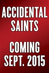 Accidental Saints: Finding God in All the Wrong People (Hardcover)
