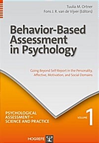 Behavior-Based Assessment in Psychology: Going Beyond Self-Report in the Personality, Affective, Motivation, and Social Domains (Paperback)