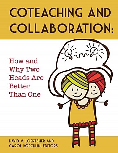 Collaboration and Coteaching: How and Why Two Heads Are Better Than One (Paperback)