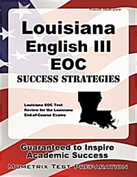 Louisiana English III Eoc Success Strategies Study Guide: Louisiana Eoc Test Review for the Louisiana End-Of-Course Exams (Paperback)