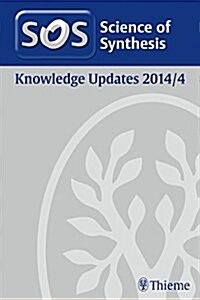 Science of Synthesis Knowledge Updates 2014/4 (Hardcover)