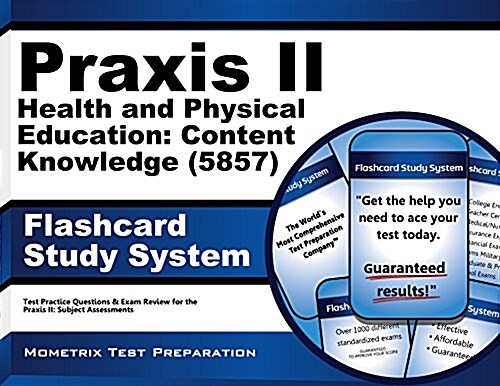 Praxis II Health and Physical Education: Content Knowledge (5857) Exam Flashcard Study System: Praxis II Test Practice Questions & Review for the Prax (Other)