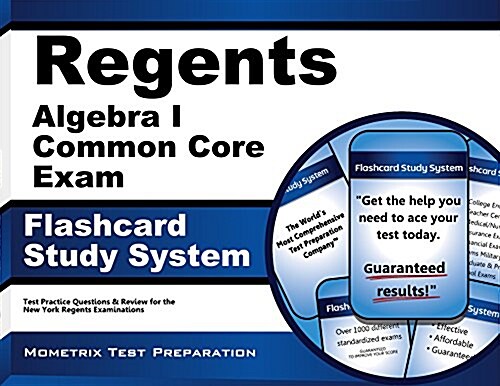 Regents Algebra I (Common Core) Exam Flashcard Study System: Regents Test Practice Questions & Review for the New York Regents Examinations (Other)