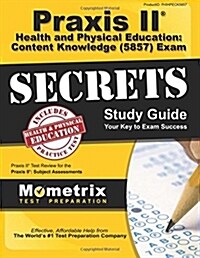 Praxis II Health and Physical Education: Content Knowledge (5857) Exam Secrets Study Guide: Praxis II Test Review for the Praxis II: Subject Assessmen (Paperback)