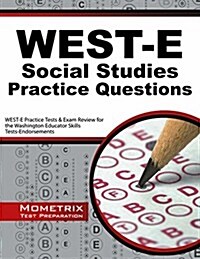 West-E Social Studies Practice Questions: West-E Practice Tests & Exam Review for the Washington Educator Skills Tests-Endorsements (Paperback)