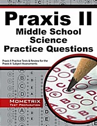 Praxis II Middle School: Science Practice Questions: Praxis II Practice Tests & Exam Review for the Praxis II: Subject Assessments (Paperback)